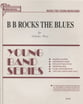 B B Rocks the Blues Concert Band sheet music cover